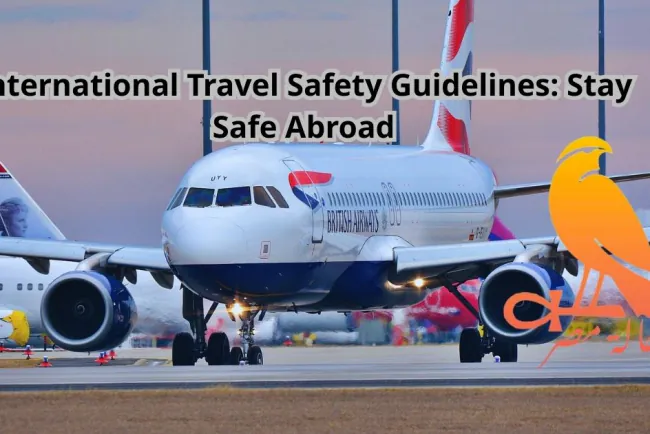 International Travel Safety Guidelines: Stay Safe Abroad