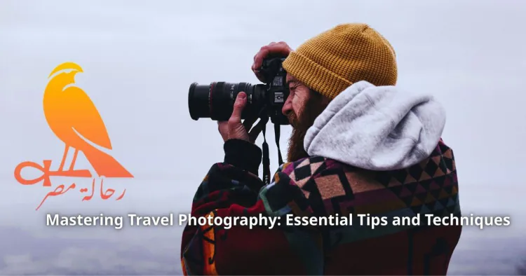 Mastering Travel Photography: Essential Tips and Techniques