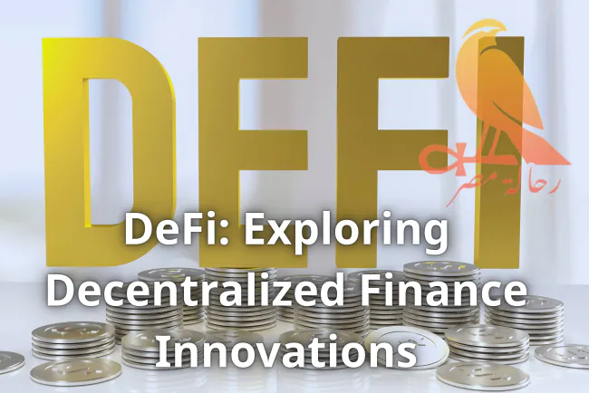 DeFi: Exploring Decentralized Finance Innovations