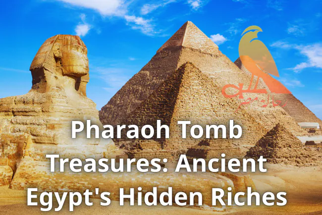 Pharaoh Tomb Treasures: Ancient Egypt's Hidden Riches