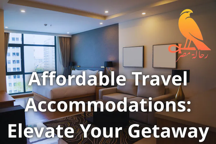 Affordable Travel Accommodations: Elevate Your Getaway