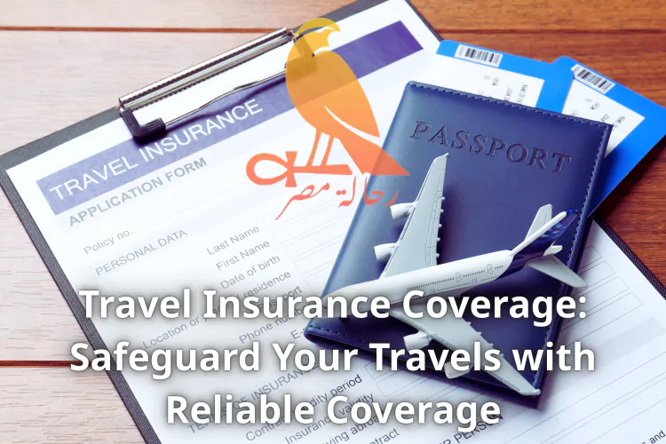 Travel Insurance Coverage: Safeguard Your Travels with Reliable Coverage