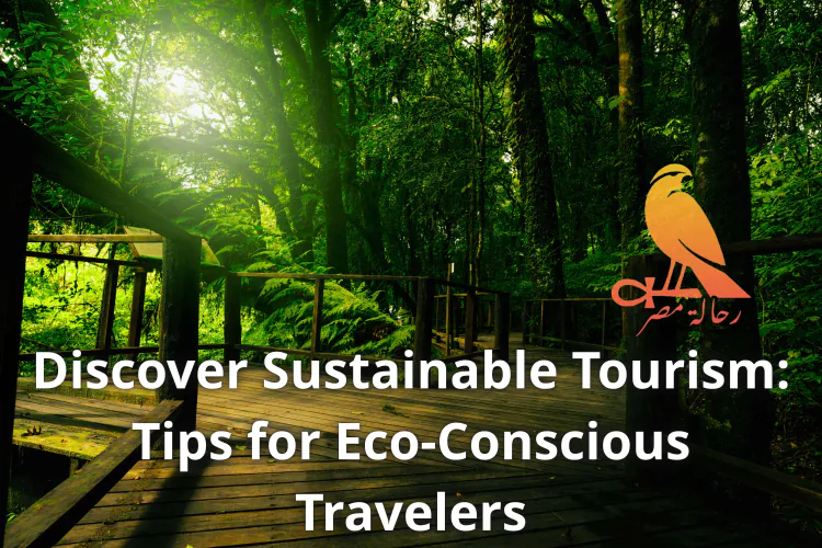 Discover Sustainable Tourism: Tips for Eco-Conscious Travelers